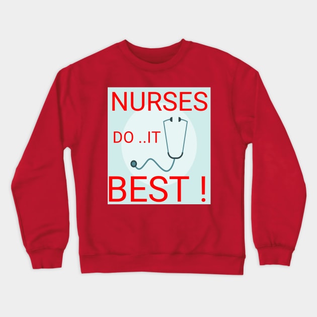 Nurses do it best ! Crewneck Sweatshirt by Abdo Shop